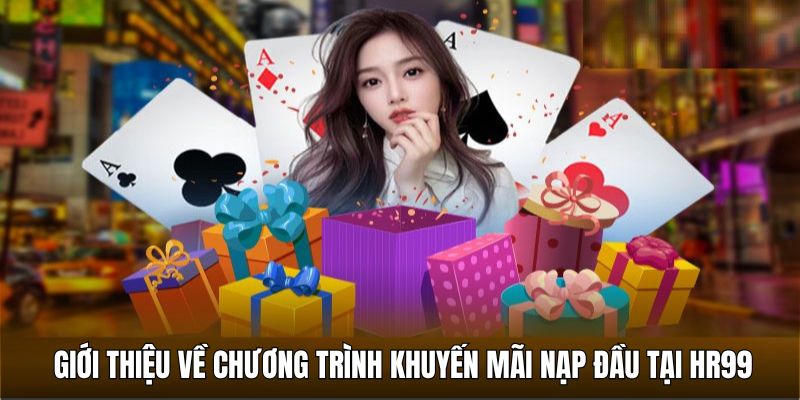 Giới thiệu chung về khuyến mãi lần đầu tại HR99