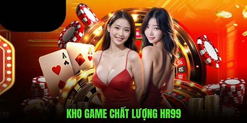 Sở hữu kho game đồ sộ, chất lượng